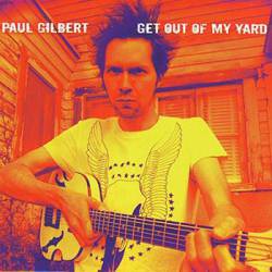 Paul Gilbert : Get Out of My Yard